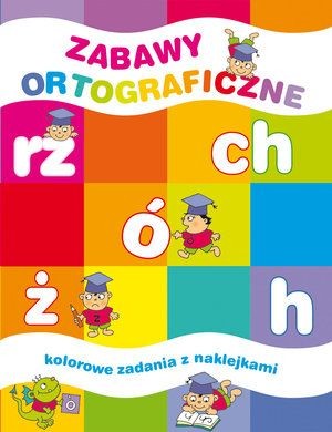 Olesiejuk ZABAWY ORTOGRAFICZNE KOLOROWE ZADANIA Z NAKLEJKAMI Książki z rabatem 70% zabawki z rabatem 50%