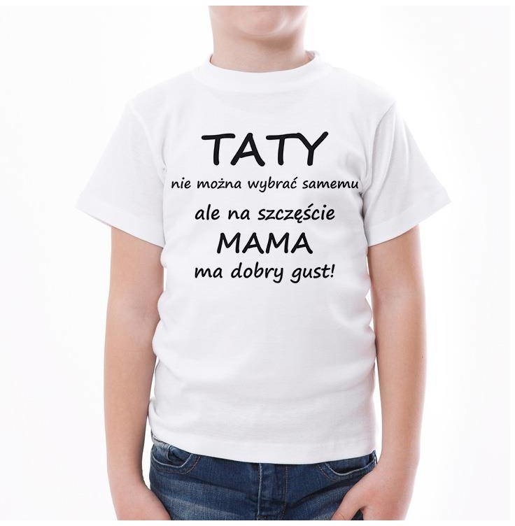 Poczpol Taty nie można wybrać samemu ale na szczęście mama ma dobry gust! - koszulka dziecięca PRZPOC-0-1818