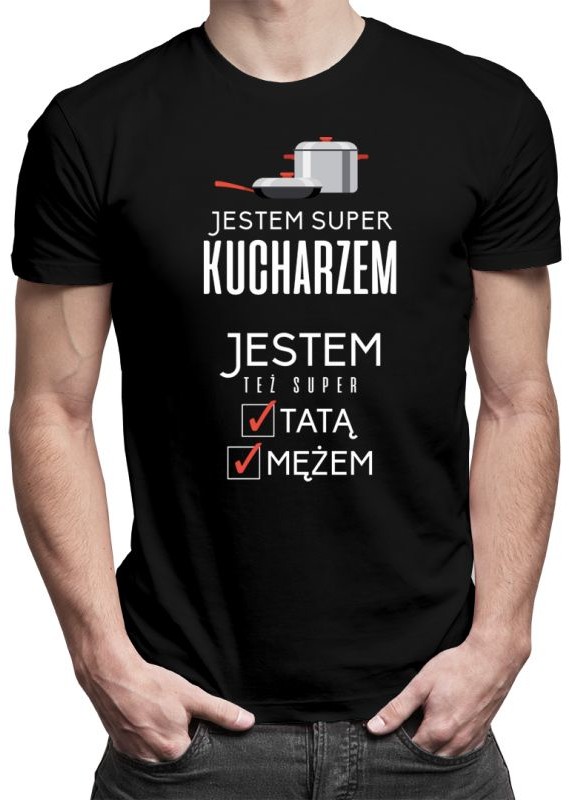 Jestem super kucharzem, jestem też super tatą i mężem - męska koszulka z nadrukiem