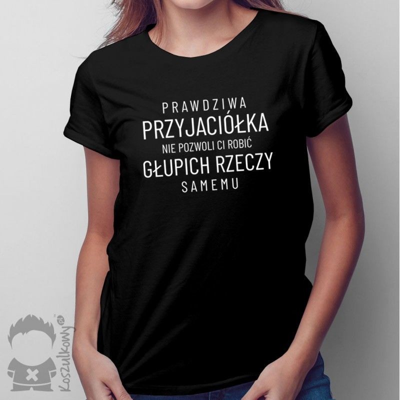 Prawdziwa przyjaciółka - damska koszulka z nadrukiem
