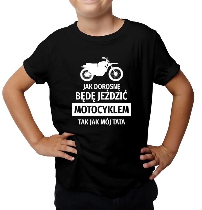 Koszulkowy Jak dorosnę będę jeździć motocyklem - tak jak mój tata - koszulka dziecięca z nadrukiem 13367