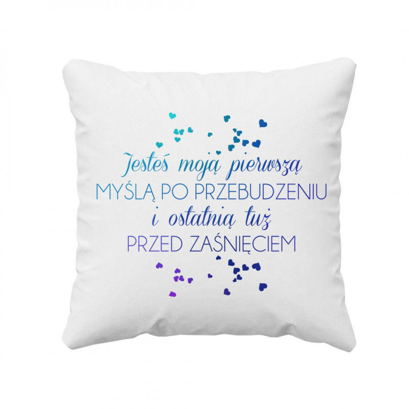 Jesteś moją pierwszą myślą po przebudzeniu v2 - poduszka z nadrukiem 6517