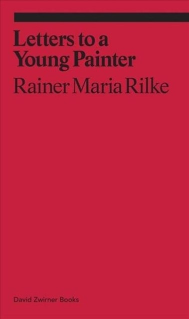 Rainer Maria Rilke Letters to a Very Young Painter