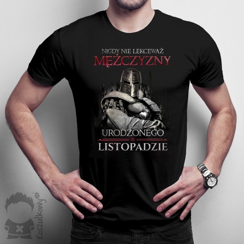 Koszulkowy Nigdy nie lekceważ mężczyzny urodzonego w listopadzie - męska koszulka z nadrukiem