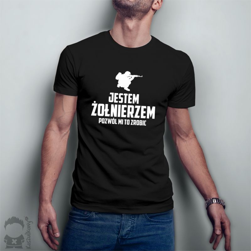 Jestem żołnierzem, pozwól mi to zrobić - męska koszulka z nadrukiem