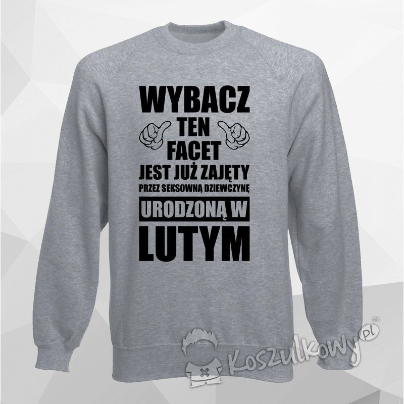 - Wybacz, ten facet jest już zajęty luty męska bluza z nadrukiem