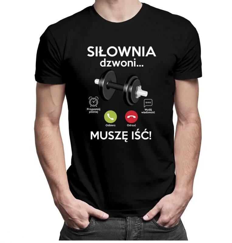Siłownia dzwoni, muszę iść - męska koszulka z nadrukiem 11991