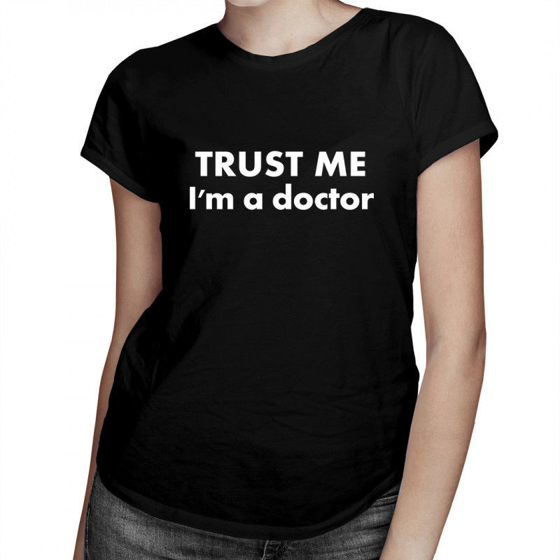 TRUST ME I''m a doctor - damska koszulka z nadrukiem 8461