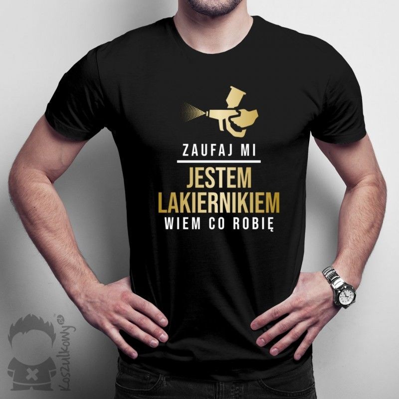 Zaufaj mi, jestem lakiernikiem - męska koszulka z nadrukiem
