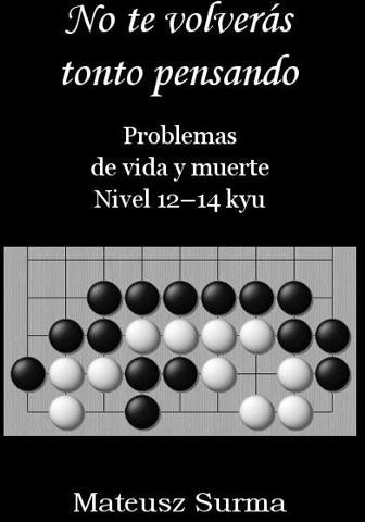 Mateusz Surma No te volvers tonto pensando... Nivel 12-14 kyu - Mateusz Surma