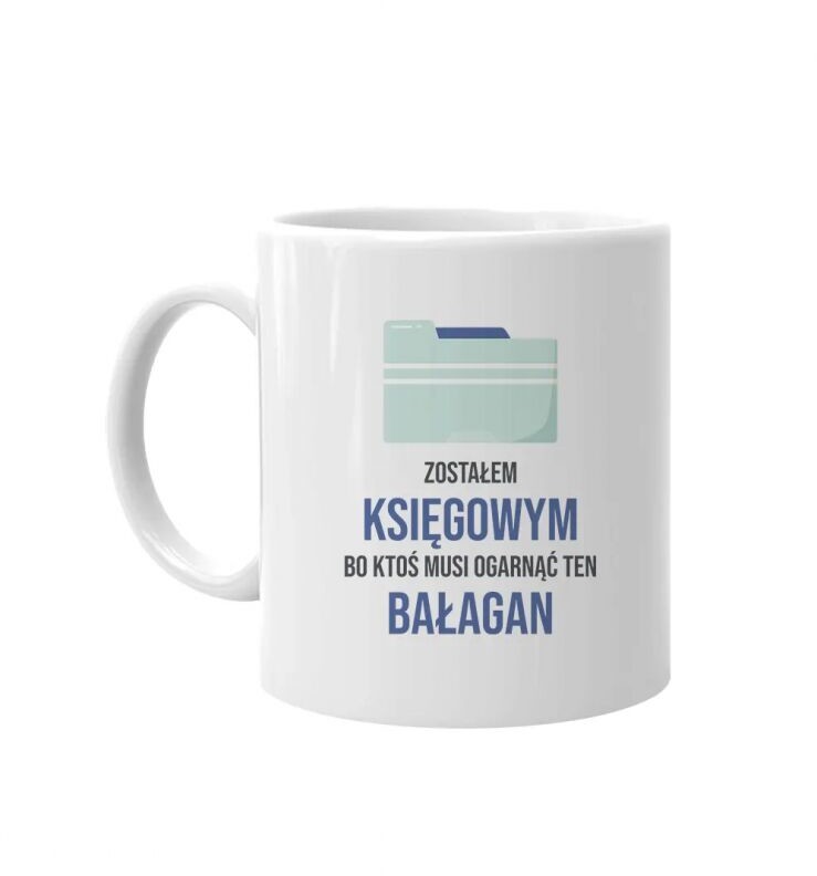 Koszulkowy Zostałem księgowym, bo ktoś musi ogarnąć ten bałagan - kubek z nadrukiem 13965
