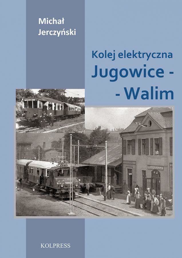 Kolpress Kolej elektryczna Jugowice - Walim 9788394307578
