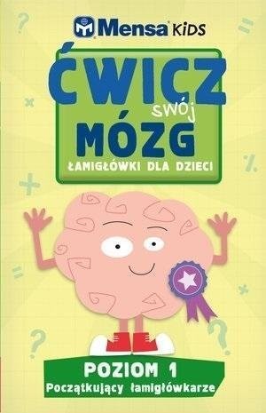 Kids Mensa Ćwicz swój mózg Łamigłówki dla dzieci 1 Praca zbiorowa