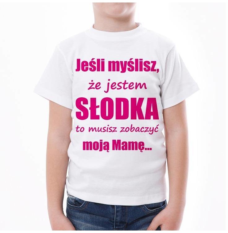 Poczpol Jeśli myślisz że jestem słodka to musisz zobaczyć moją mamę... - koszulka dziecięca PRZPOC-0-1798