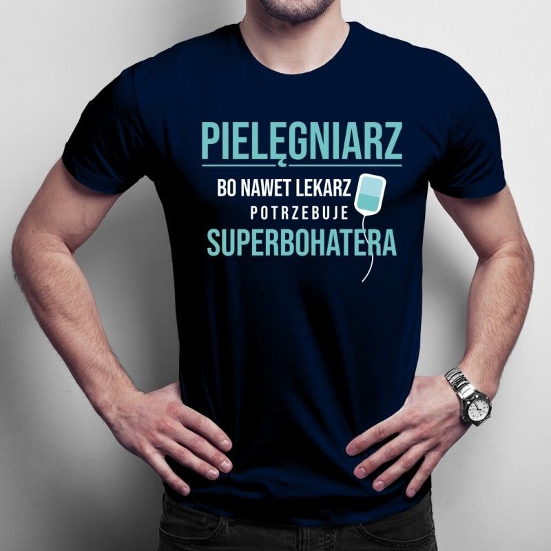 Koszulkowy Pielęgniarz  bo nawet lekarz potrzebuje superbohatera - męska koszulka z nadrukiem
