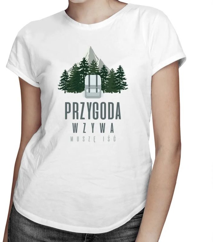 Przygoda wzywa, muszę iść - damska koszulka z nadrukiem 10872