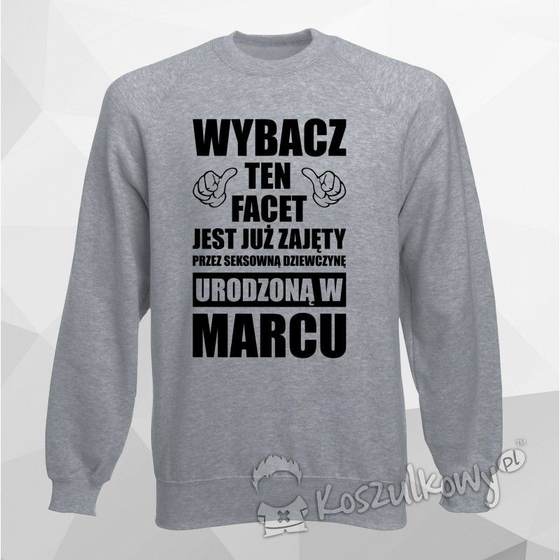 - Wybacz, ten facet jest już zajęty marzec męska bluza z nadrukiem