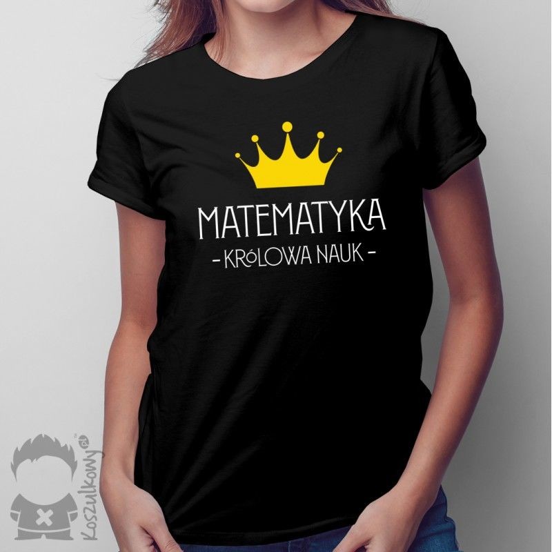 Koszulkowy Matematyka  królowa nauk - damska lub męska koszulka z nadrukiem