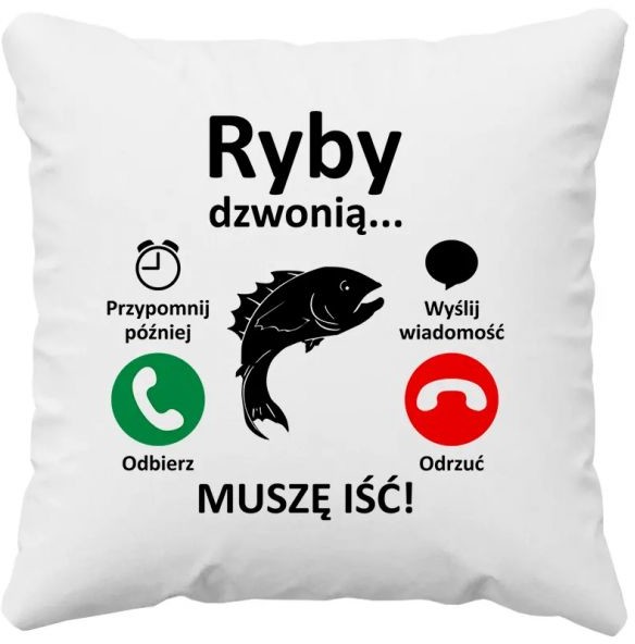 Ryby dzwonią, muszę iść - poduszka z nadrukiem 10878