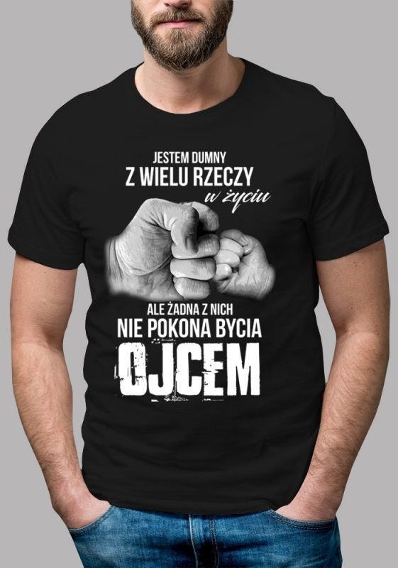 Jestem dumny z wielu rzeczy w życiu, ale żadna z nich nie pokona bycia ojcem - męska koszulka z nadrukiem