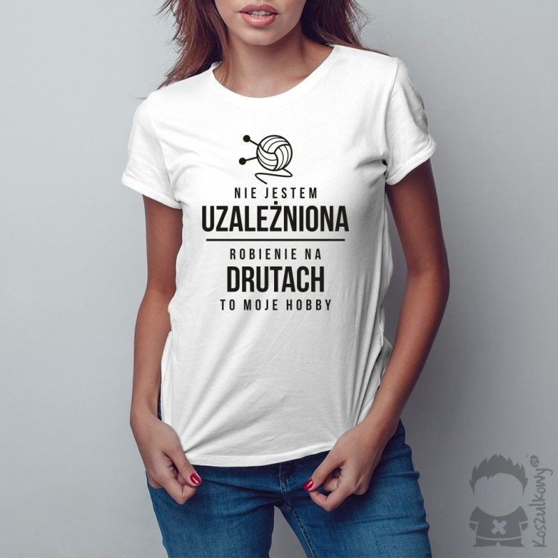 Koszulkowy Nie jestem uzależniona - robienie na drutach to moje hobby - damska koszulka z nadrukiem
