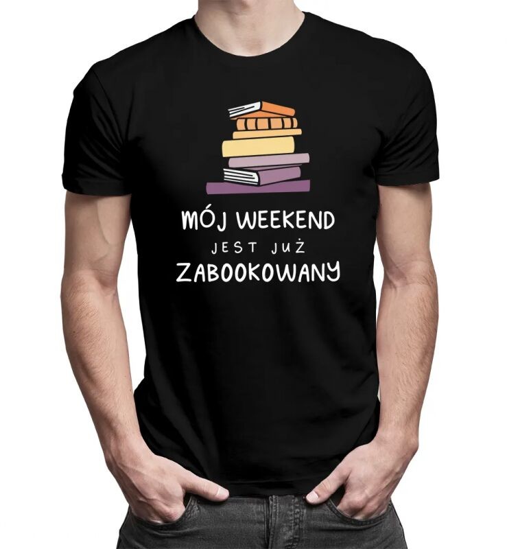 Koszulkowy Mój weekend jest już zabookowany - męska koszulka z nadrukiem 13384