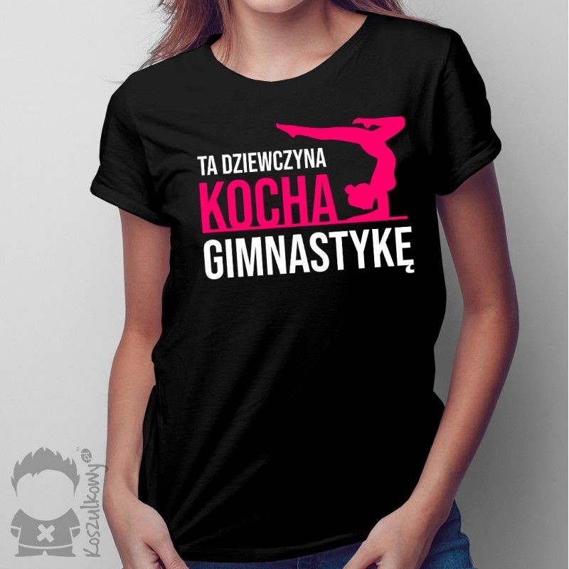 Ta dziewczyna kocha gimnastykę - damska koszulka z nadrukiem