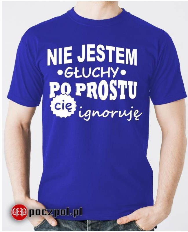 Poczpol Nie jestem głuchy po prostu cię ignoruję PRZPOC-6-1455
