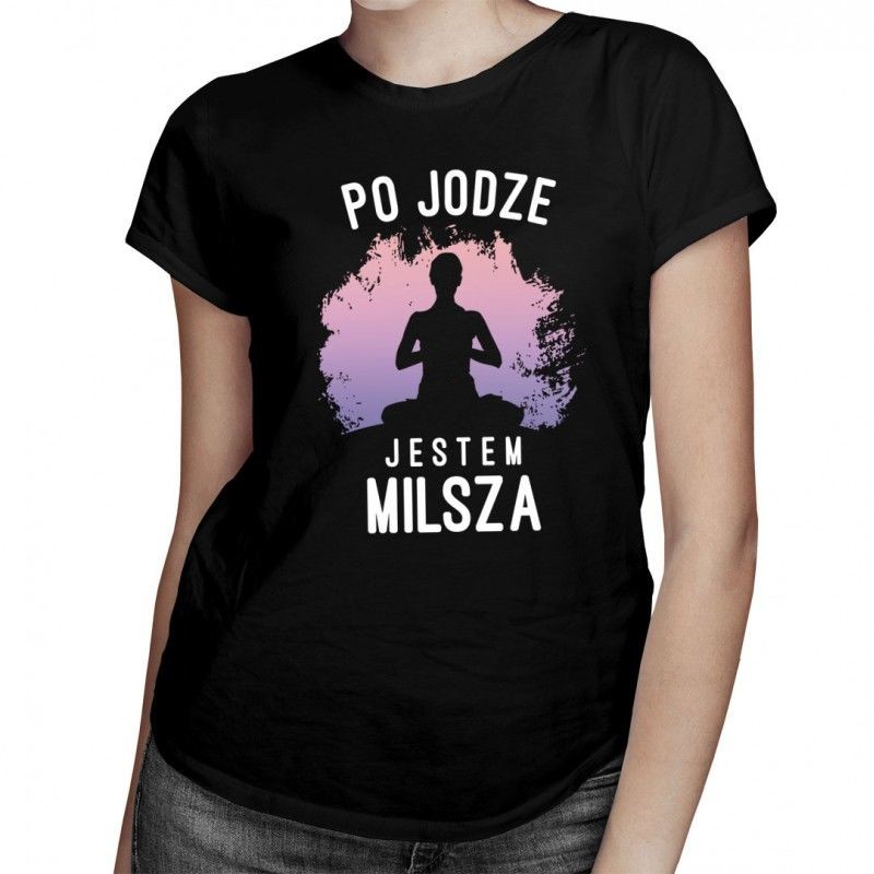 Po jodze jestem milsza - damska koszulka z nadrukiem