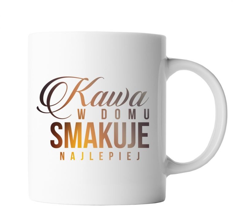 Kawa w domu smakuje najlepiej - kubek z nadrukiem 5168