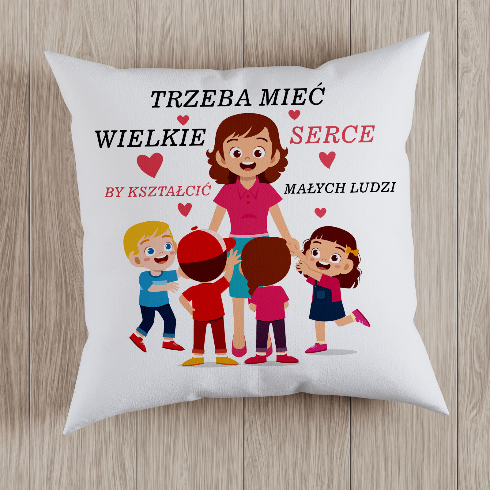 Poczpol Trzeba mieć wielkie serce, by kształcić małych ludzi - poduszka 42357-uniw