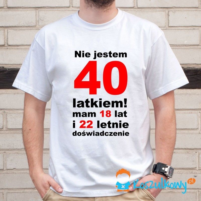 Nie jestem 40-latkiem! - męska koszulka z nadrukiem