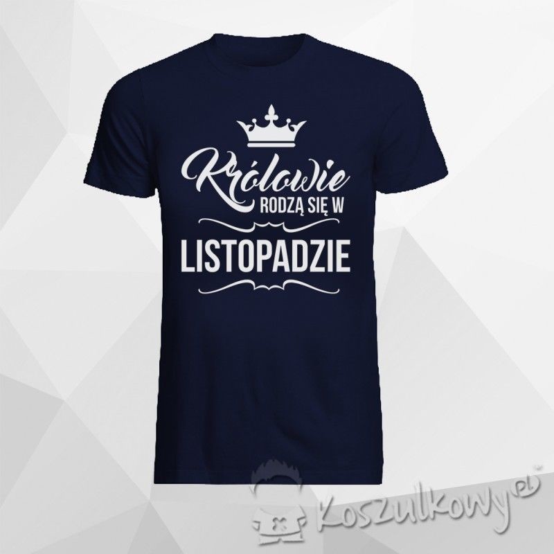 Koszulkowy Królowie rodzą się w listopadzie - męska koszulka z nadrukiem