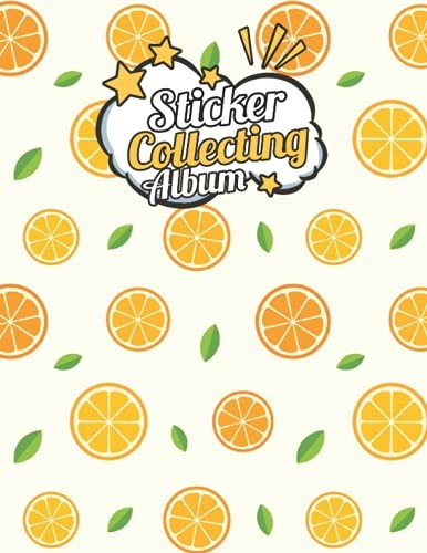Independently published Sticker Album: Kawaii Cute Oranges, Blank Sticker Book, | Size 8.5 x 11 | 120 Pages, Sticker Collection Book for Kids, who loves Oranges.