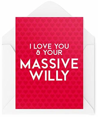 Śmieszne kartki rocznicowe, 'I Love You And Your Massive Willy', walentynkowa kartka dla niej dla niego, komedia humor banter profanity, CBH392 TIP_CARD_CBH392