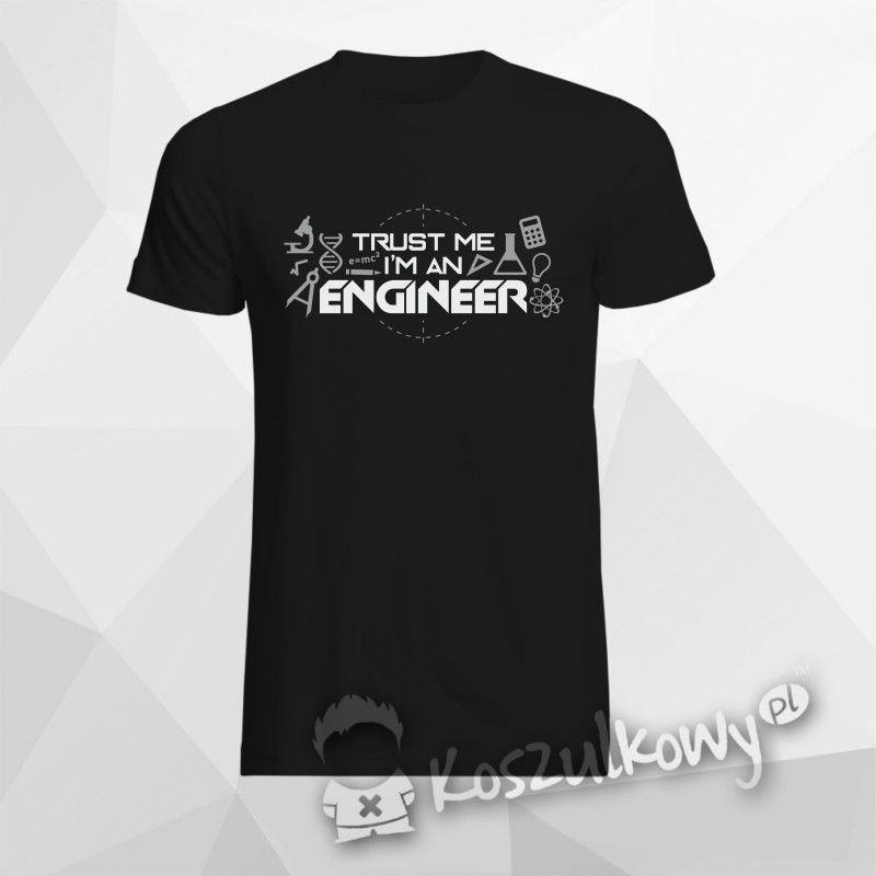 Trust me I''m an engineer - męska koszulka z nadrukiem