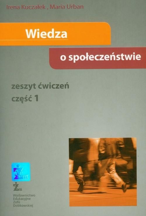 ŻAK- WYDAWNICTWO EDUKACYJNE ŻAK WYDAWNICTWO EDUKACYJNE WIEDZA O SPOŁECZEŃSTWIE ĆWICZENIA CZĘŚĆ 1 Irena Kuczałek Książki z rabatem 70% zabawki z rabatem 50%