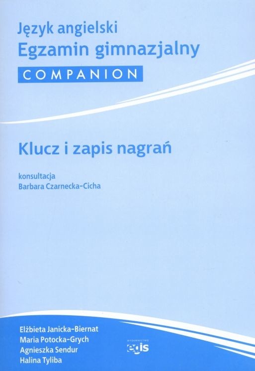 Express Publishing EGZAMIN GIMNAZJALNY COMPANION JĘZYK ANGIELSKI Agnieszka Sendur Halina Tyliba Maria Potocka-Grych Elżbieta Janicka-Biernat Książki z rabatem 70%