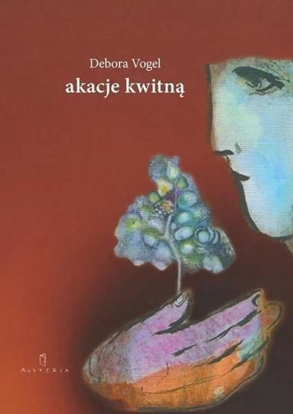 Austeria Akacje kwitną. Montaże - Debora Vogel