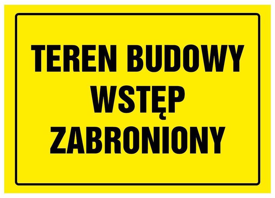 Znak informacyjny TEREN BUDOWY WSTĘP WZBRONIONY