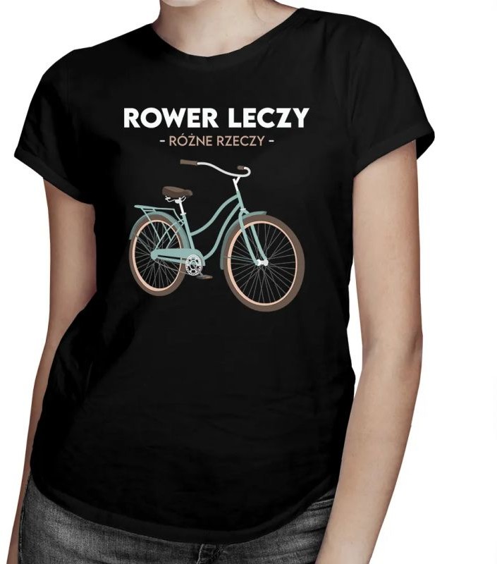 Rower leczy różne rzeczy - damska koszulka z nadrukiem 10551