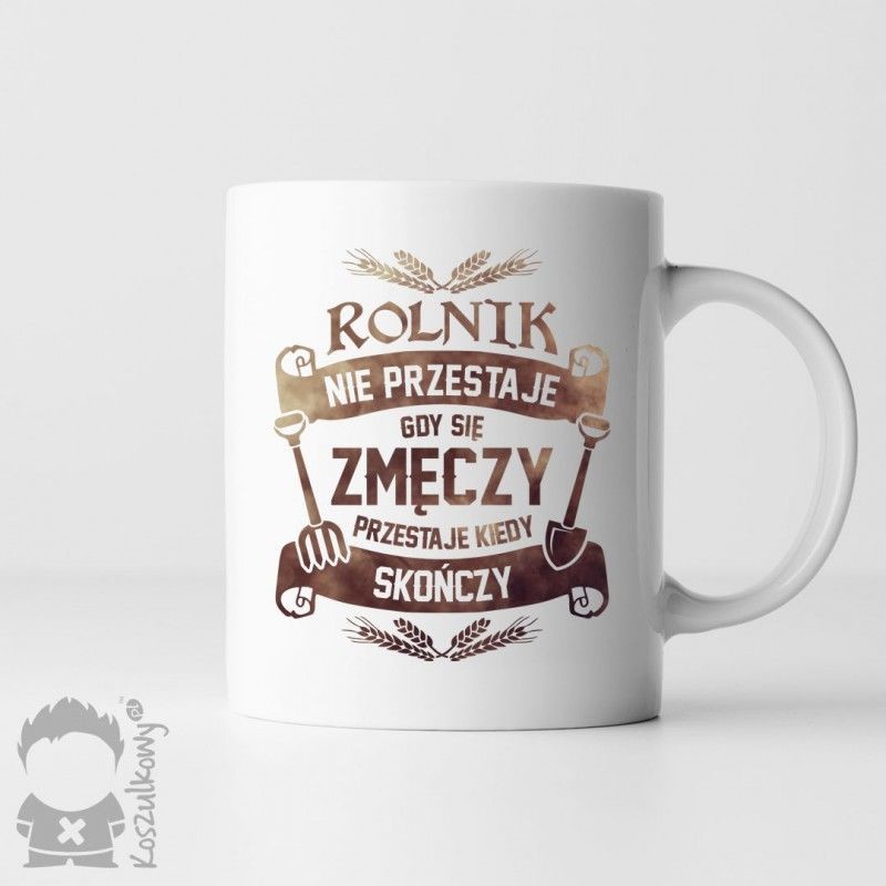Rolnik nie przestaje gdy się zmęczy - kubek z nadrukiem