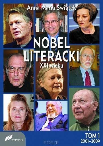FOSZE Nobel literacki XXI wieku T.1 2001-2009 - Anna Maria Świątek