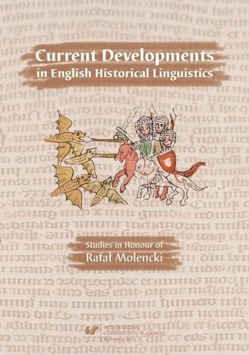 Current Developments in English Historical Linguistics Studies in Honour of Rafał Molencki Artur Kijak Andrzej M Łęcki Jerzy Nykiel PDF)