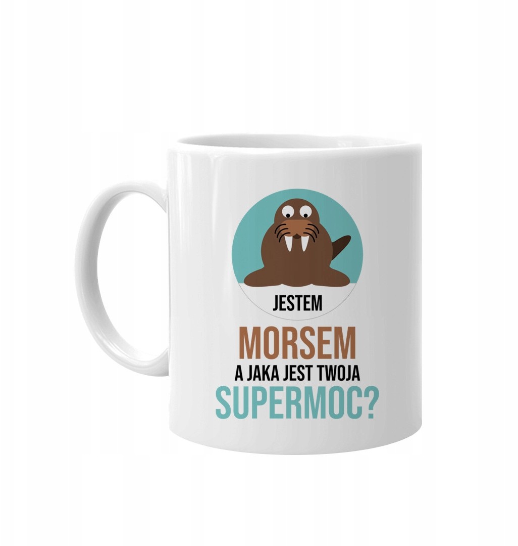 Jestem morsem, a jaka jest Twoja supermoc$17 kubek