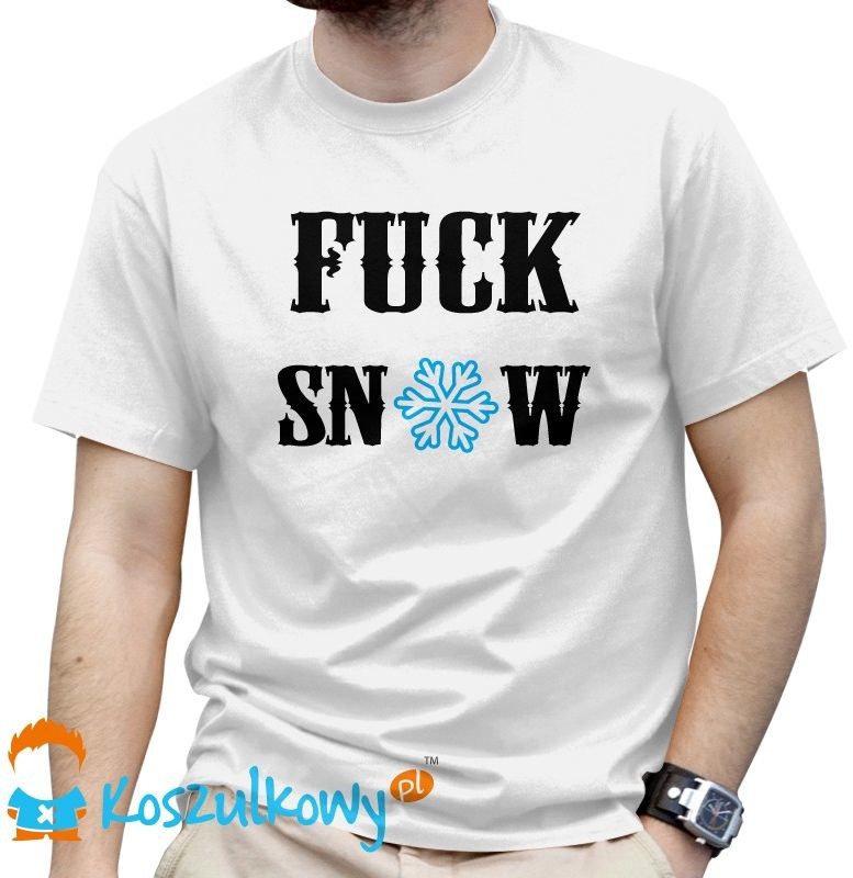 Fuck Snow - damska lub męska koszulka z nadrukiem