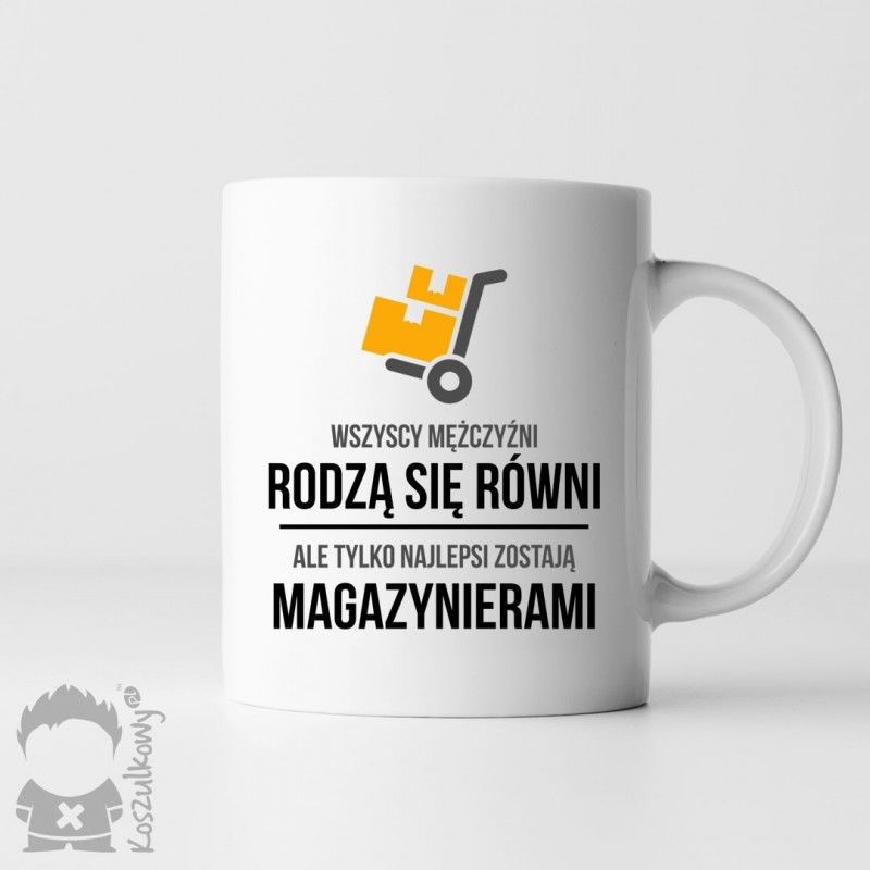 Wszyscy mężczyźni rodzą się równi - magazynier - kubek z nadrukiem