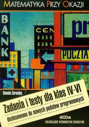 Dolnośląskie Wydawnictwo Edukacyjne Matematyka przy okazji zad. i testy dla klas IV-VI