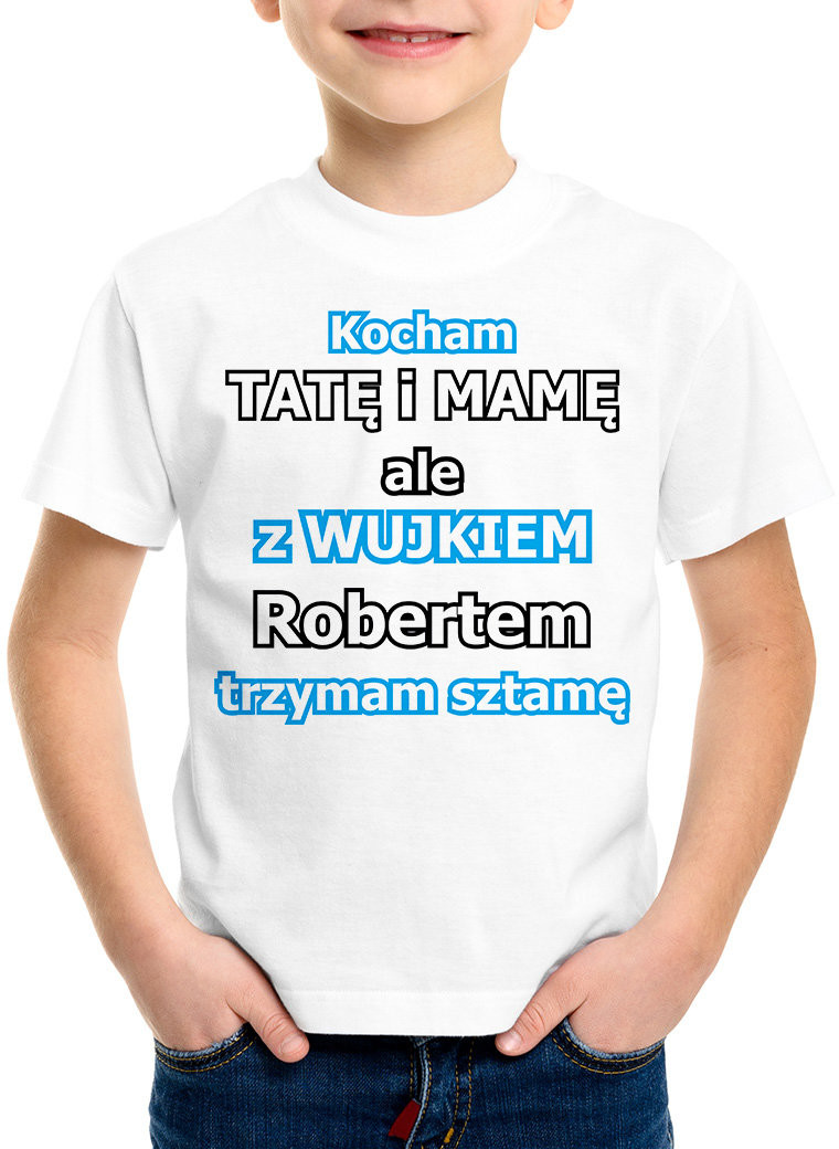 Poczpol Kocham tatę i mamę ale z wujkiem (imię) trzymam sztamę - koszulka dziecięca 42215-M