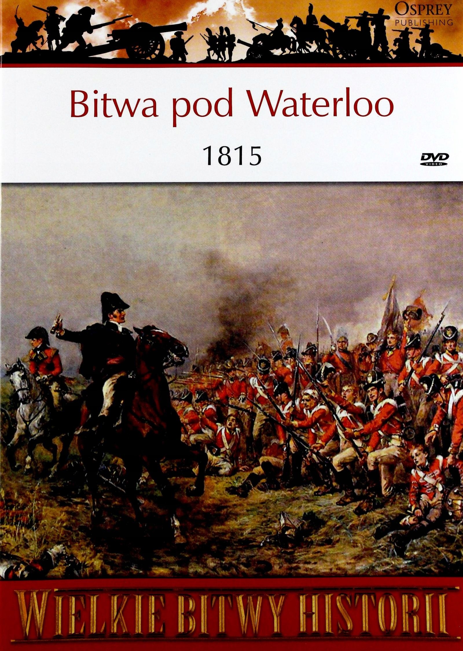 Wielkie Bitwy Historii 07: Bitwa Pod Waterloo 1815